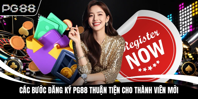 Các bước đăng ký PG88 thuận tiện cho thành viên mới