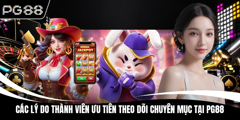 Các lợi ích khi theo dõi tin tức PG88 thường xuyên