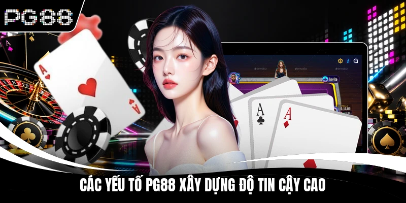 Các yếu tố PG88 xây dựng độ tin cậy cao