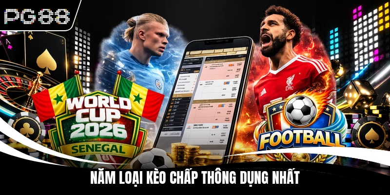 Năm loại kèo chấp thông dụng nhất