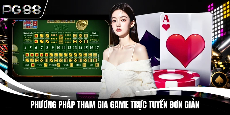 Phương pháp tham gia game trực tuyến đơn giản