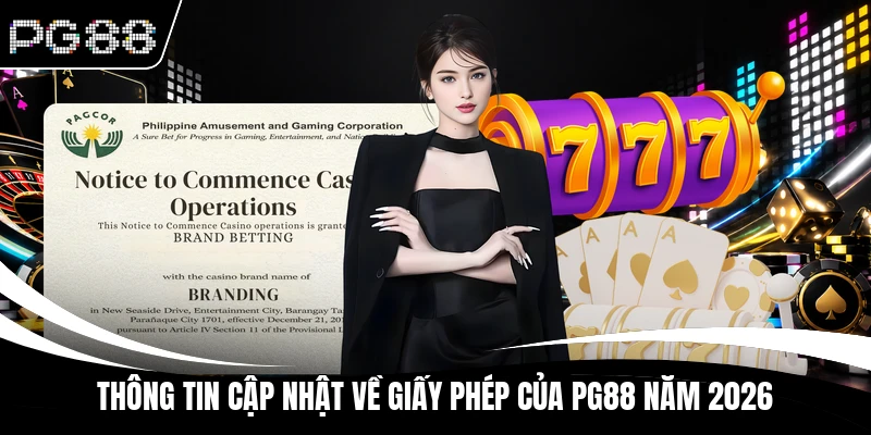 Thông tin cập nhật về giấy phép của PG88 năm 2026